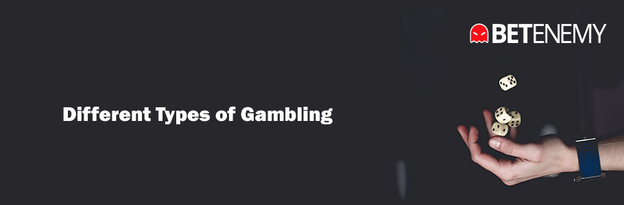 Different Types of Gambling